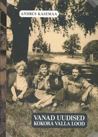 Vanad uudised. Kokora valla lood