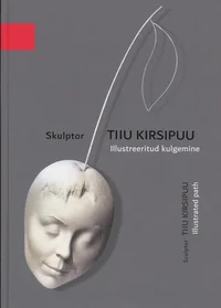 Skulptor Tiiu Kirsipuu. Sculptor Tiiu Kirsipuu