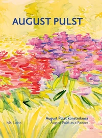 August Pulst kunstnikuna. August Pulst as a Painter
