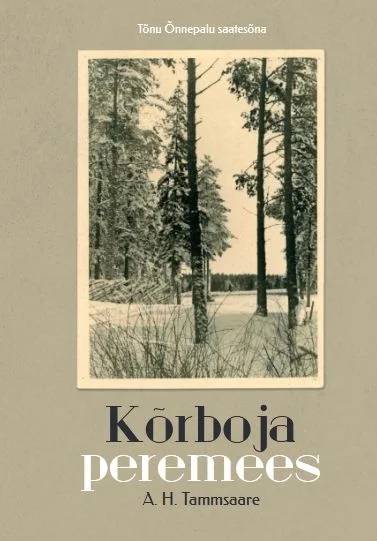 Kõrboja peremees - Anton Hansen Tammsaare (Tänapäev, 2025). Beežikas-hall kaas, mille keskel on must-valge vana foto talvisest männimetsast lume ja veekogu või lageda maastikuga. Fotograafiline pilt annab raamatule nostalgilise ja ajaloolise ilme.