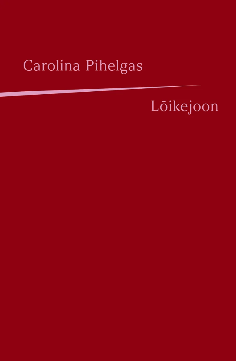 Lõikejoon - Carolina Pihelgas (Lünk, 2025). Minimalistlik tumepunane kaanekujundus ilma illustratsioonideta. Ainsa dekoratiivse elemendina eristub õhuke horisontaalne joon, mis jagab kaane kaheks osaks.