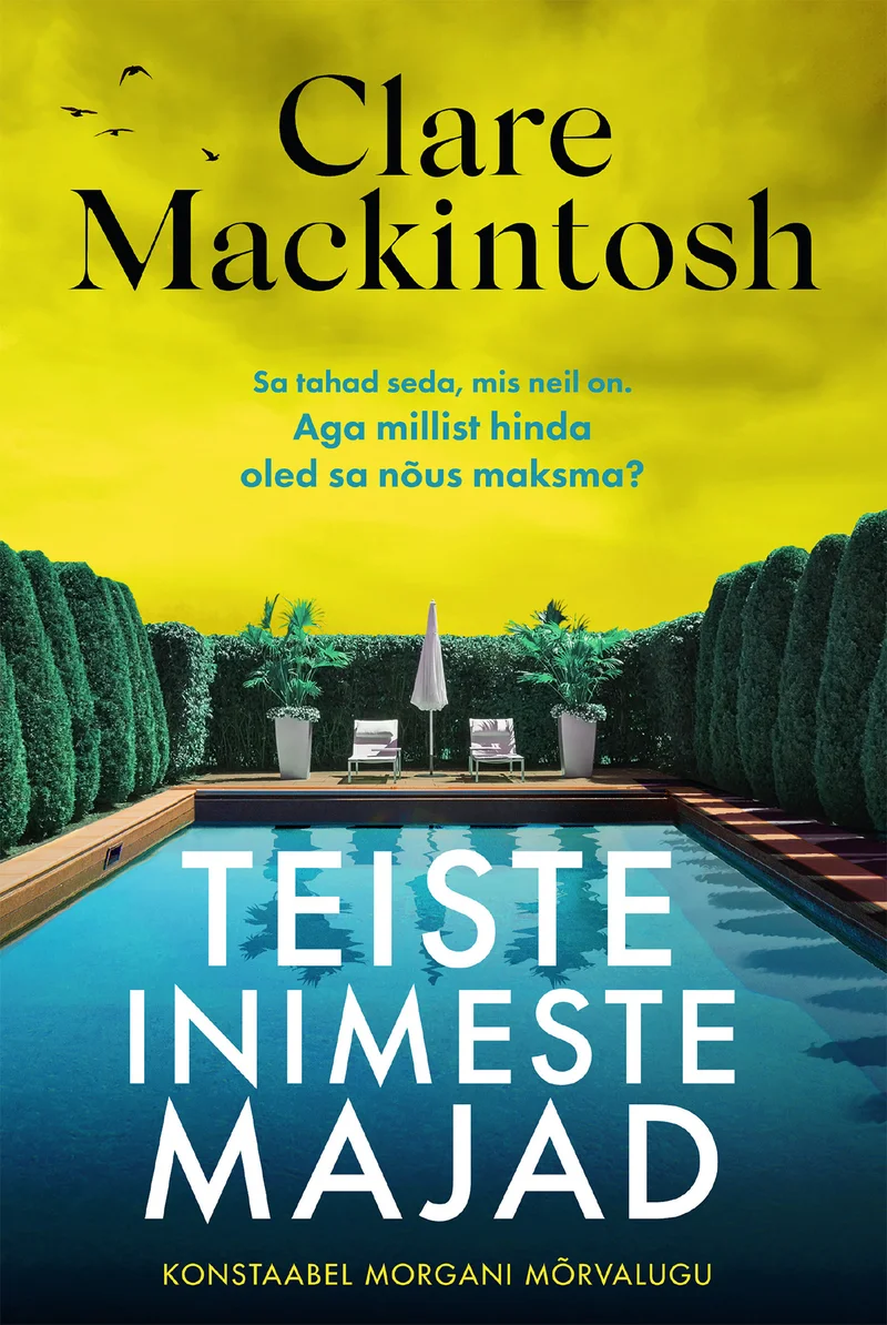 Teiste inimeste majad - Clare Mackintosh (Pegasus, 2025). Fotorealistlik kaanepilt, millel on kujutatud luksuslikku rohelisse taimestikku ümbritsetud basseiniga villa õhtuvalguses. Sinine bassein peegeldab ümbritsevat rohelust, luues elegantse ja salapärase õhkkonna.