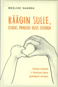 Räägin sulle, kuidas minuga koos kasvada
