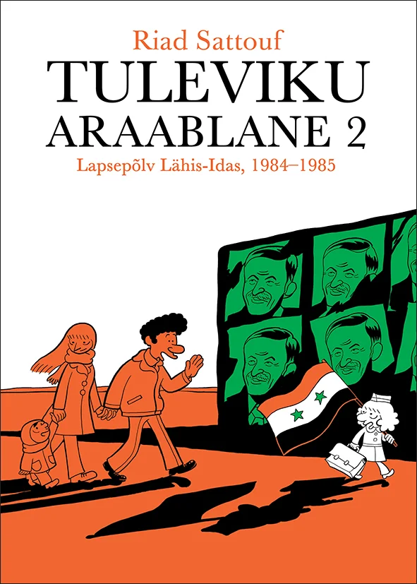 Tuleviku araablane - Riad Sattouf (Varrak, 2025). Koomiksistiilis illustratsioon, kus perekond kõnnib vasakul ning paremal on roheline ekraan Süüria lipuga ja inimeste nägudega. Värvilahendus on tagasihoidlik, domineerivad roheline, beež ja punane.