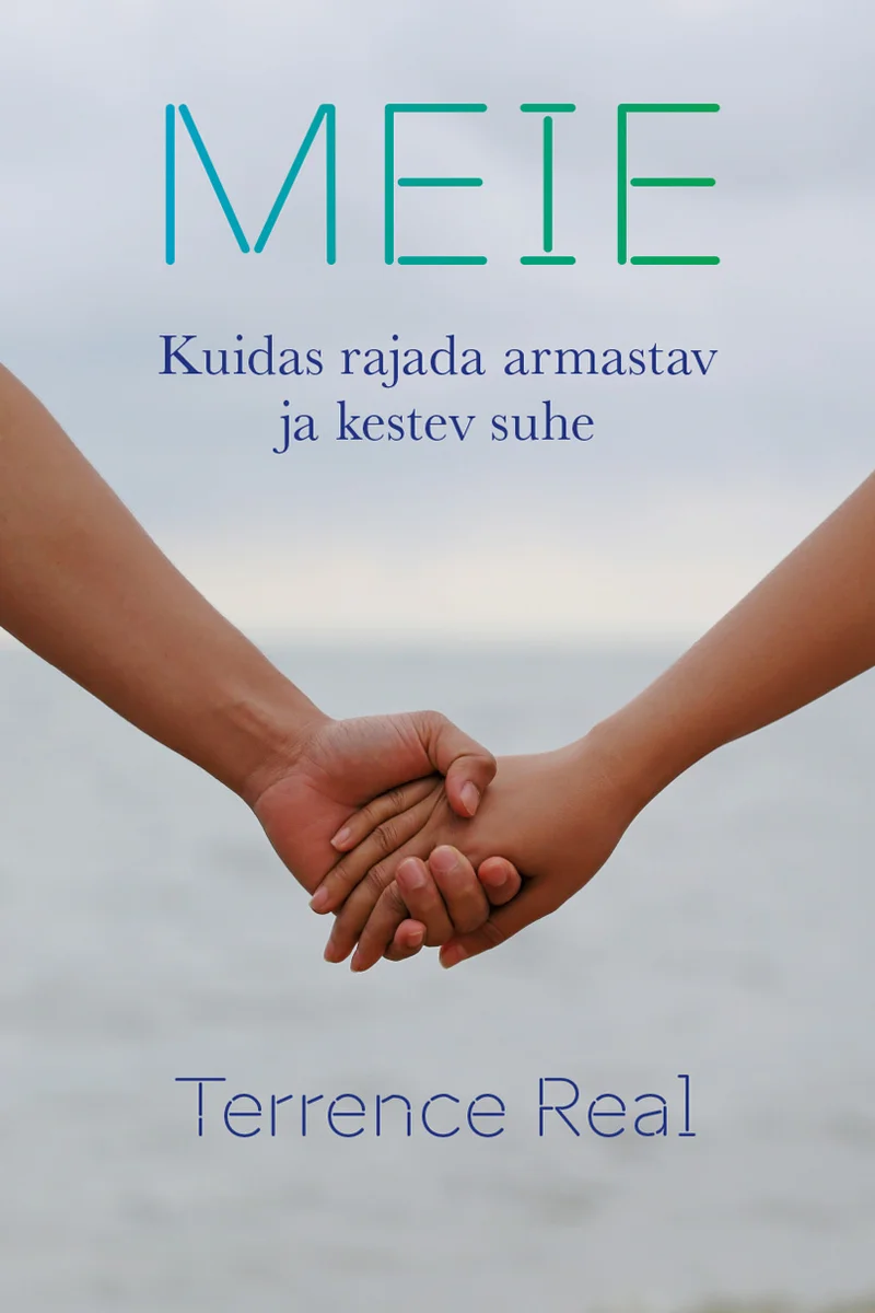 Meie - Terrence Real (Rahva Raamat, 2025). Fotorealistlik kaanepilt, millel kaks inimest hoiavad üksteise käest merelise tausta ees. Pildil domineerivad soojad beežid toonid ja pehme, romantiline meeleolu.