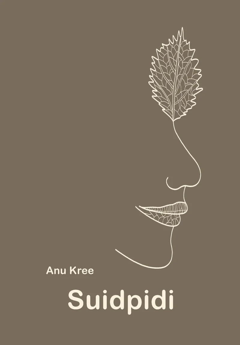 Suidpidi - Anu Kree (Lugu ja lumm, 2025). Pruunikashallikal taustal õrn joonistus naise profiilist, kus juuste asemel kasvab lehviv leht. Minimalistlik joonistusstiil loob elegantse ja looduslähedase mulje.