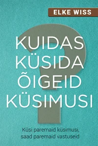 Kuidas küsida õigeid küsimusi