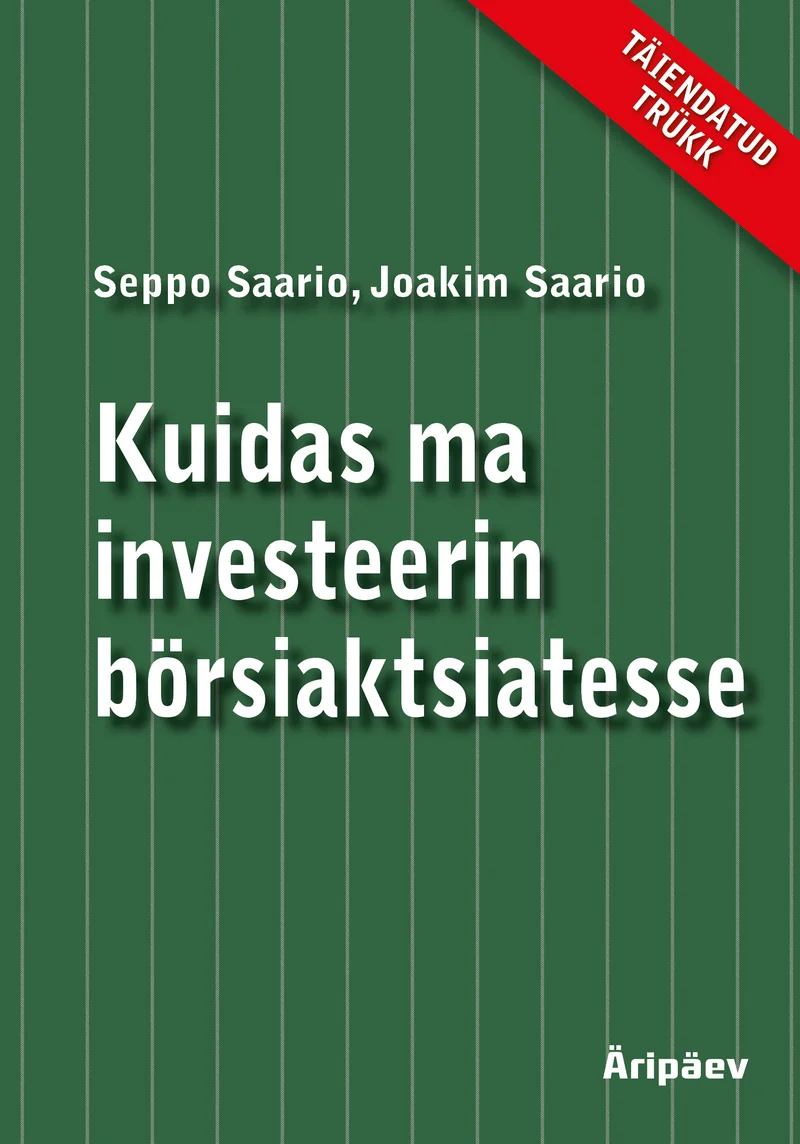 Kuidas ma investeerin börsiaktsiatesse - Seppo Saario, Joakim Saario (Äripäev, 2025). Minimalistlik rohelist ja valget vertikaalset triibumustrit kasutav kaanekujundus, millele on lisatud punane nurgatempel tekstiga "Täiendatud trükk".