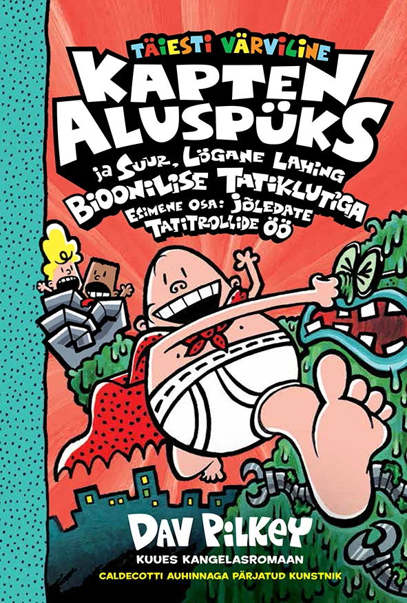 Kapten Aluspüks ja suur lögane lahing bioonilise TatiKlutiga - Dav Pilkey (Varrak, 2025). Erksat värvidest (roheline, punane, kollane) küllastunud koomiksistiilis illustratsioon, millel kujutatakse lihavõimsat superkangelast valges aluspesu, kes lendab õhu kaudu suurlinna kohal. Taustal on linnasiluetiäär ja plahvatuslikud efektid.