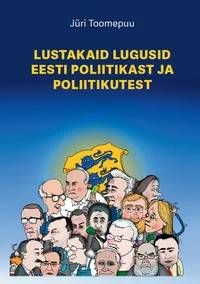 Lustakaid lugusid Eesti poliitikast ja poliitikutest
