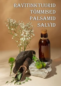Ravitinktuurid, tõmmised, palsamid, salvid