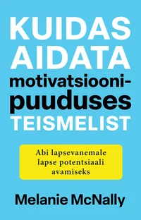 Kuidas aidata motivatsioonipuuduses teismelist