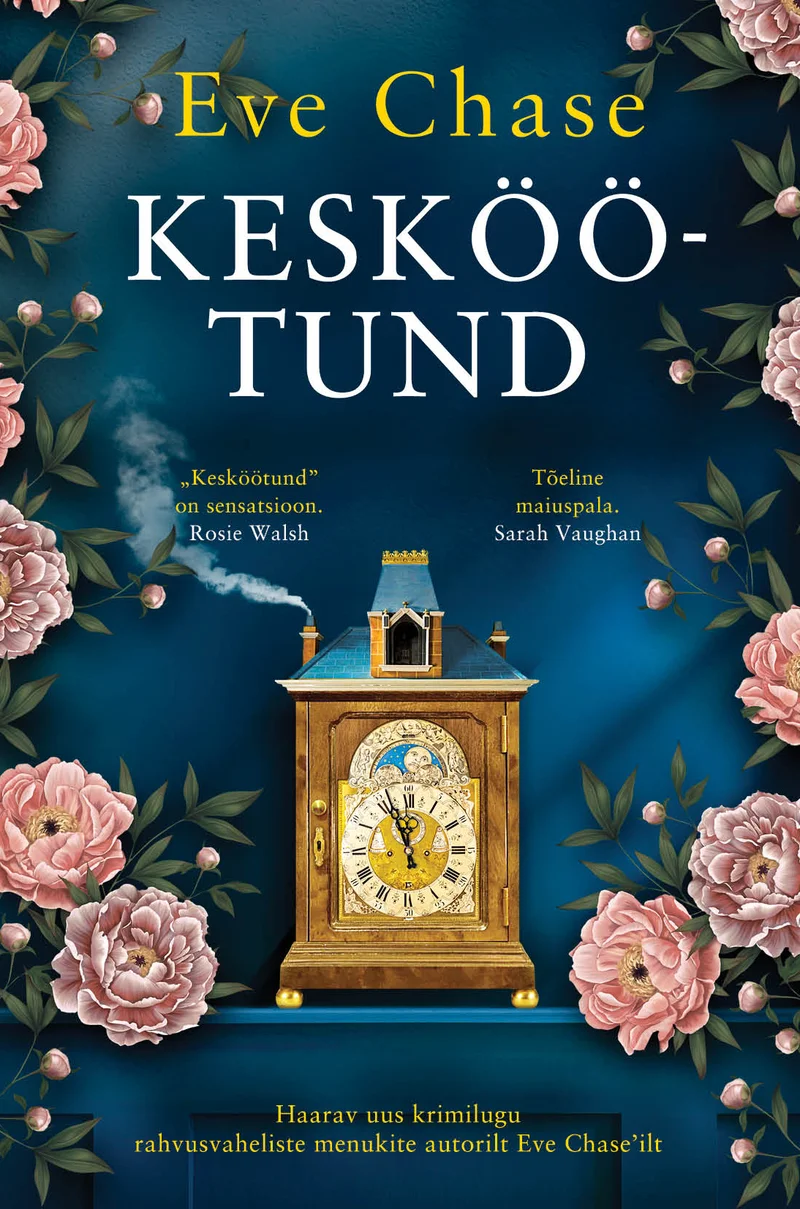 Kesköötund - Eve Chase (Rahva Raamat, 2025). Tumedal sinakasrohelisel taustal on kujutatud elegantne kuldne mantelkell, mida ümbritsevad õrnad roosiõied ja lehestik.