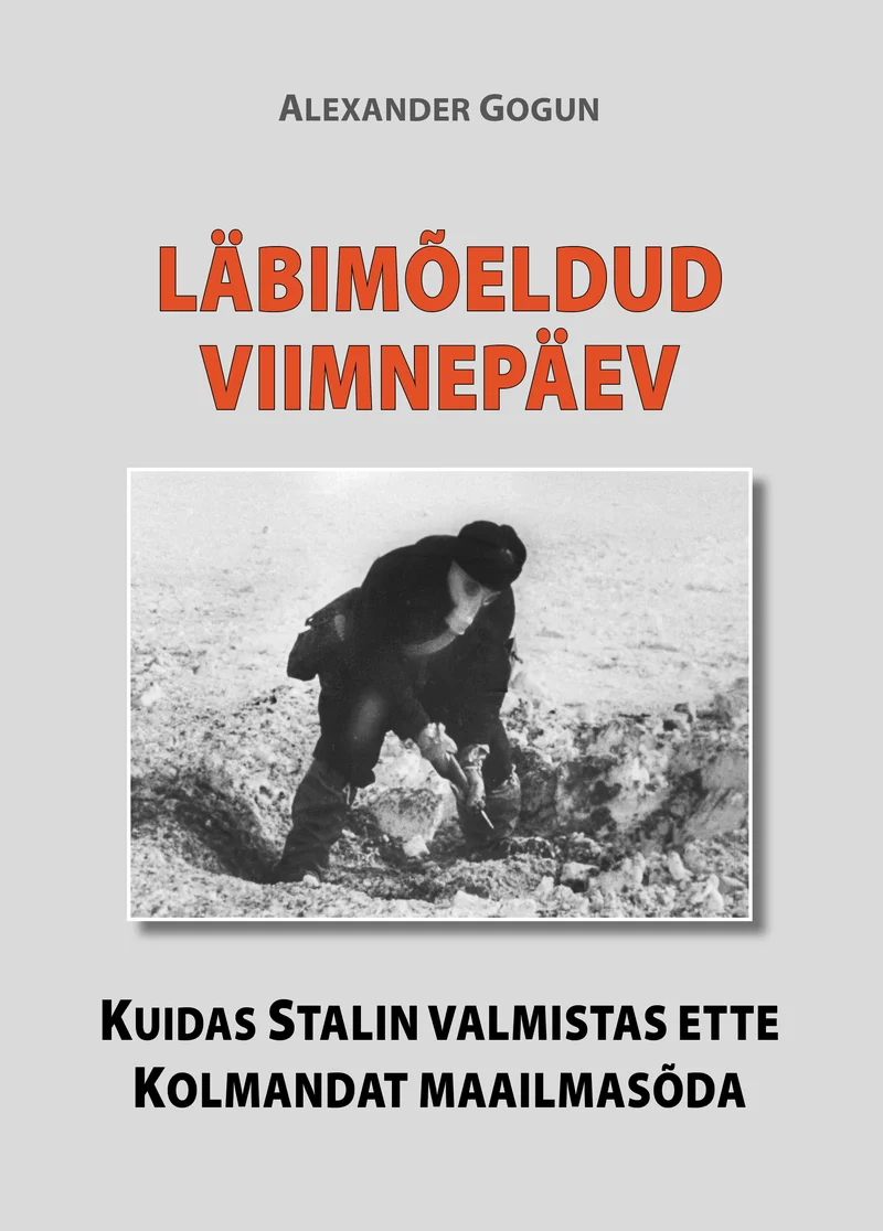 Läbimõeldud viimnepäev - Alexander Gogun (Äripäev, 2025). Mustvalge ajalooline foto kükitavast sõdurist või töölisest külmas talvises keskkonnas. Kaane kujundus on lihtne, tumeda taustaga, punase ja valge kirjaga.