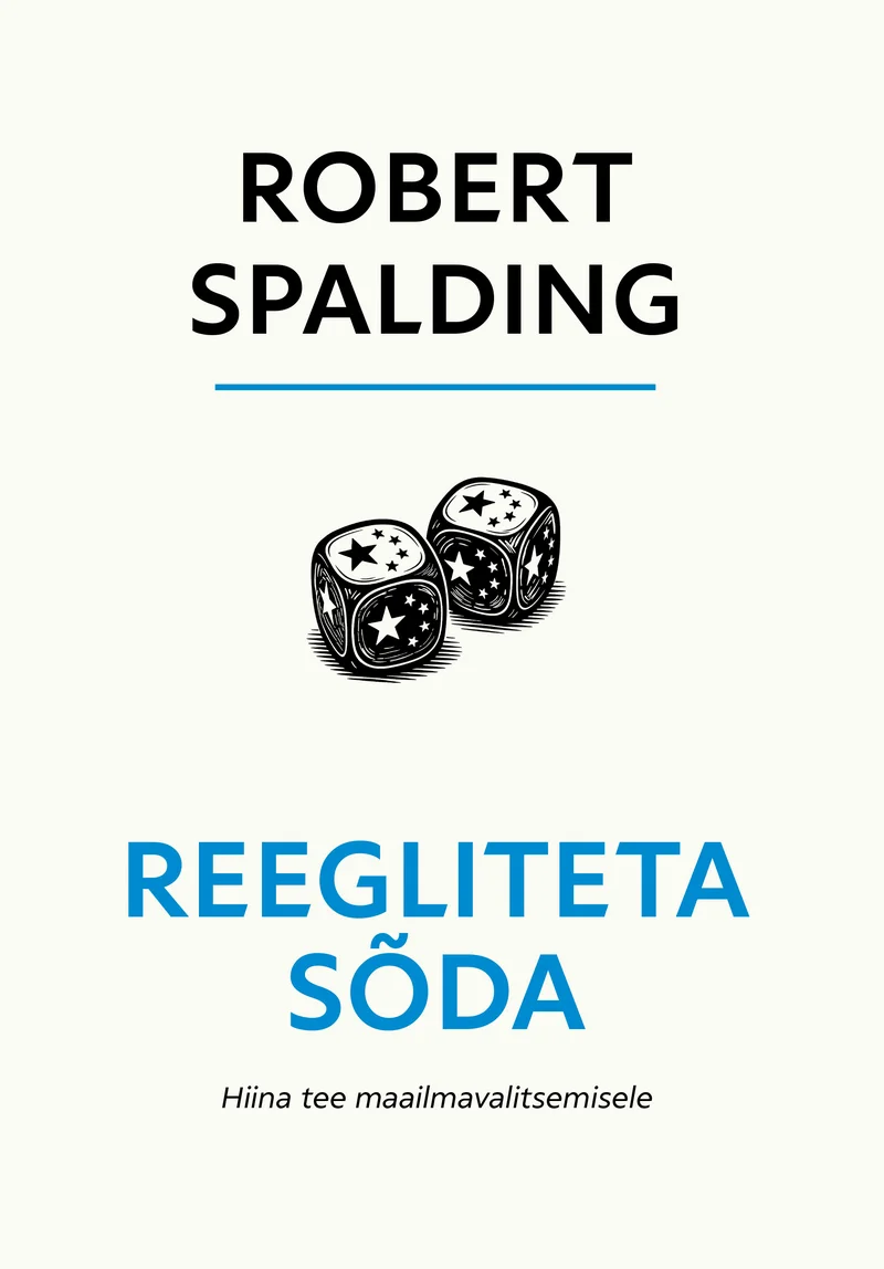 Reegliteta sõda - Robert Spalding (Postimees, 2025). Valge taust kahe mustade täppidega täringuga, mis on kujutatud minimalistlikus, grafilises stiilis. Kujundus on lihtne ja puhas, domineerivad must ja sinine värv.
