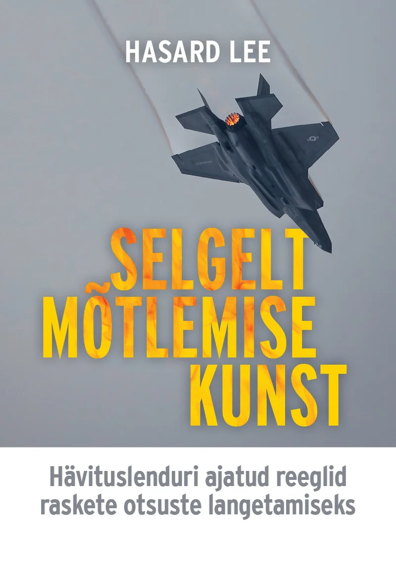Selgelt mõtlemise kunst - Hasard Lee (Äripäev, 2026). Tume taevas, millel lendab moodne reaktiivhävitaja (F-35 tüüpi), vaadatuna altpoolt. Kaane kujundus on minimalistlik, tumehalli ja valge värvigammaga.