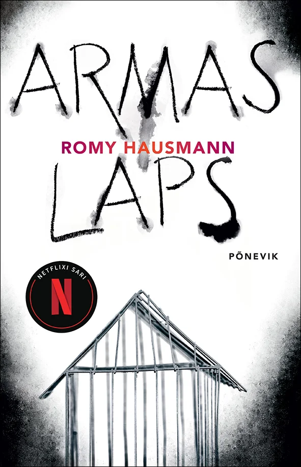 Armas laps - Romy Hausmann (Varrak, 2026). Mustvalge kujundus, mille keskmes on lihtne joonistatud maja või onn trellitatud akna või uксеga, mis loob klaustrofoobse ja ähvardava õhkkonna. Taust on tumedates toonides, tekstuurne ja plekkiline, rõhutades põnevikule omast sünget meeleolu.