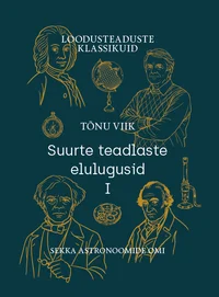 Suurte teadlaste elulugusid I-II