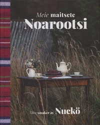 Meie maitsete Noarootsi. Våra smaker av Nuckö