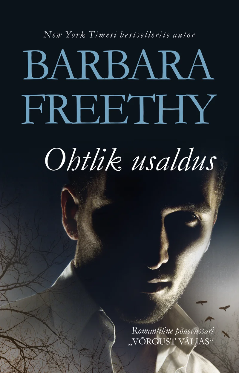 Ohtlik usaldus - Barbara Freethy (Ersen, 2026). Tumedal taustal kujutatud salapärase ilmega mehe nägu, ümbritsetud varjudest ja siluettidest lendavatest lindudest. Kaane üldine meeleolu on pingeline ja hämar, kasutades tumedaid toone — musta ja halli.