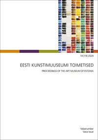 Eesti Kunstimuuseumi Toimetised 14 [19] 2024
