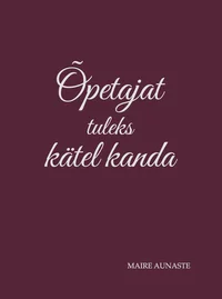 Õpetajat tuleks kätel kanda