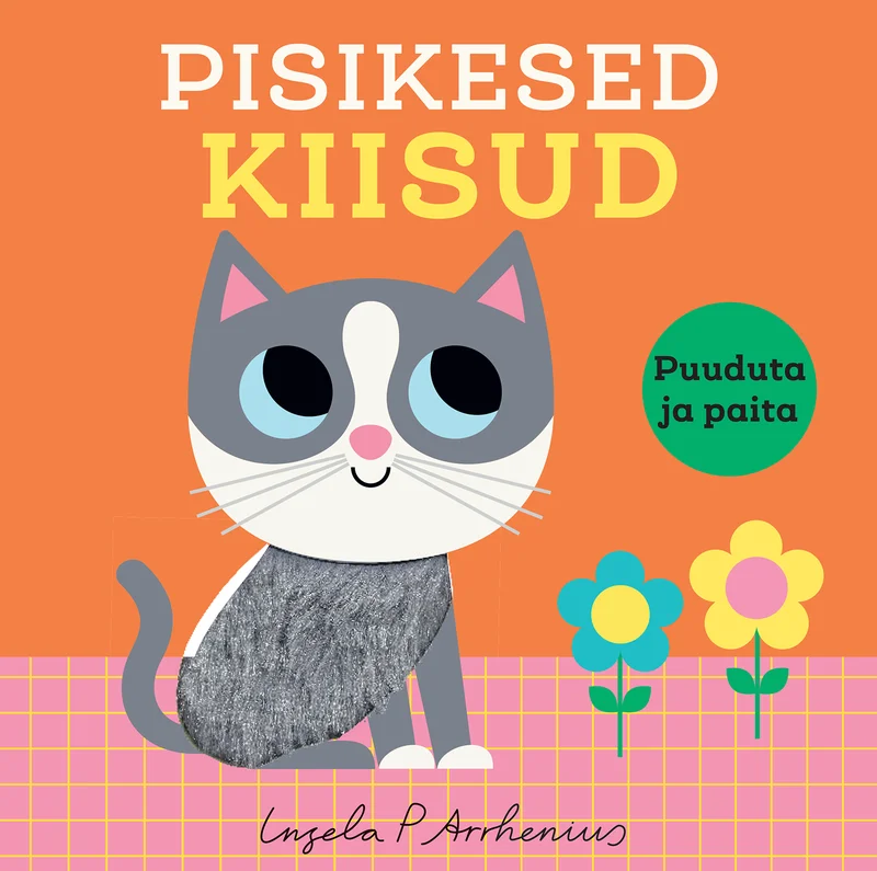 Pisikesed kiisud - Ingela Arrhenius, Ingela P Arrhenius (2026). Oranžil taustal istuv armas hall-valge kassike roosaka-ruudulise laua ääres, mille kõrval kasvavad lilled; illustratsioon on tehtud lihtsas, lapselikult värvilises ja ümarate vormidega stiilis.