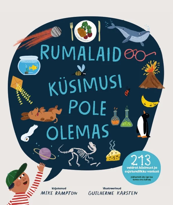 Rumalaid küsimusi pole olemas - Mike Rampton (2026). Värvikas ja mänguline illustratsioon, kus lapse figuur vaatab üles erinevate teadus- ja loodusobjektide poole — sealhulgas dinosauruse skelett, vaal, vulkaan, banaan ja muud uudishimulikud elementen. Taust on hele ja kujundus on rõõmsas lastepärase joonistuse stiilis.