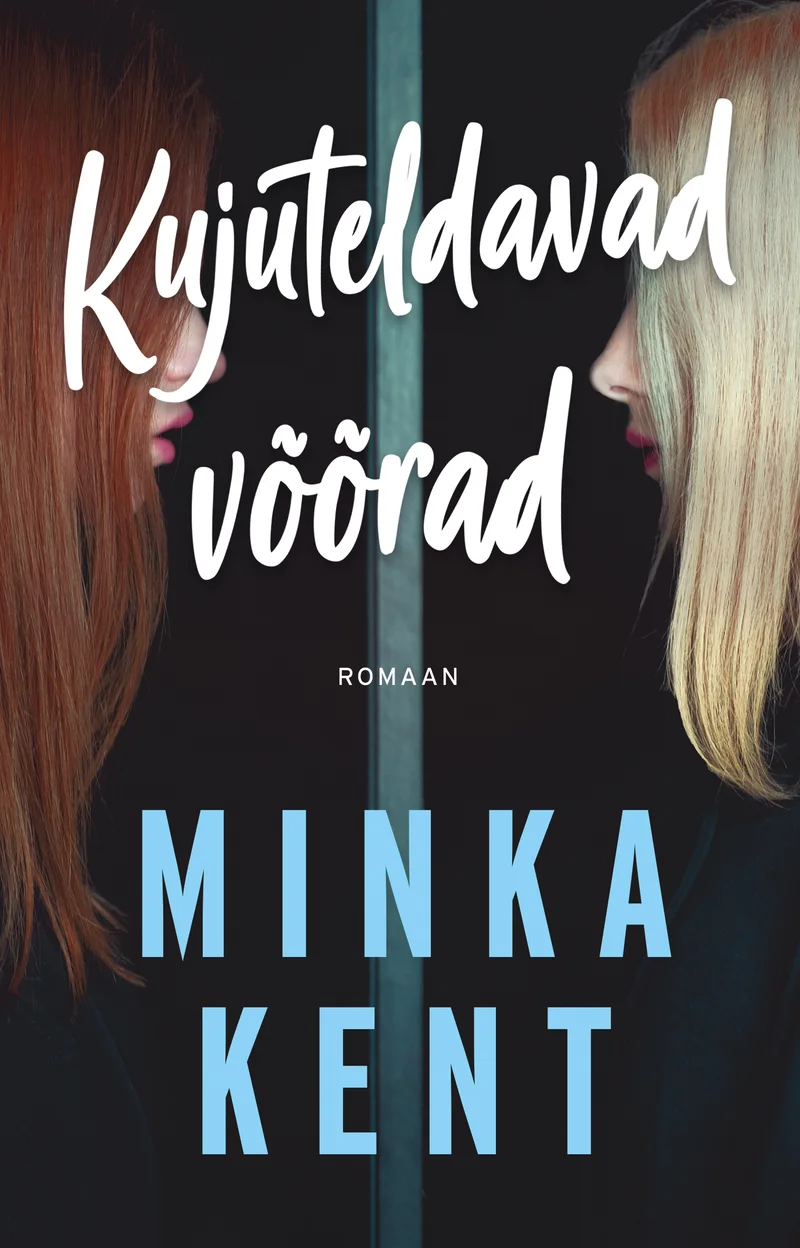 Kujuteldavad võõrad - Minka Kent (Ersen, 2026). Kaanel on kaks naist – üks tumedajuukseline ja teine blondi juustega – kes seisavad üksteisele näoga vastamisi, moodustades peegelduva kompositsiooni. Minimalistlik, kahvatusinise tooniga kujundus loob salapärase ja psühholoogiliselt pingelise atmosfääri.