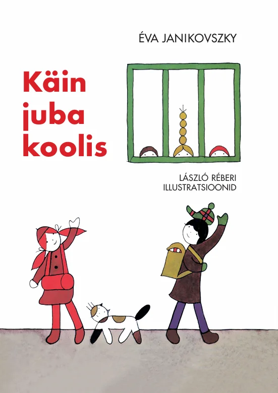 Käin juba koolis - Eva Janikovszky (Hunt, 2026). Lihtsas joonistusstiilis illustratsioon, kus kaks last — üks punases mantlis ja teine tumeda kotiga — kõnnivad koera ja kassiga tänaval rohelise ukse ees.