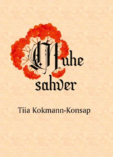 Muhe sahver - Tiia Kokmann-Konsap (2026). Hele kreemjasvalge taust koos gooti stiilis kalligraafilise tiitliga, mida ehib pealtpoolt erkpunaste ja oranžide lehtedega oksakimp. Minimalistlik ja elegantne kujundus sügislike toonidega.