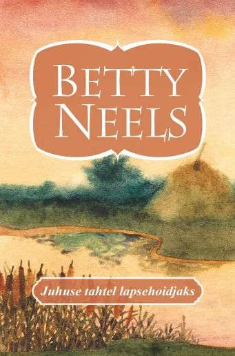 Juhuse tahtel lapsehoidjaks - Betty Neels (Ersen, 2026). Akvarellstiilis maastikumaal, millel kujutatakse rahulikku järve või jõge roheliste puude ja pilliroogudega kaldal, soojades beežis ja rohelistes toonides. Kaane ülaosas on pastelne oranžikas ovaal autorinimega.