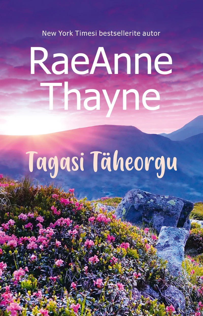 Tagasi Täheorgu - RaeAnne Thayne (Ersen, 2026). Romantiline maastikufoto, millel õitsevad roosad ja lillad lilled eesplaanil ning taustaks mäed ja päikeseloojangust roosakas-lilla taevas. Soe ja unistuslik värvigamma loob looduslähedase ja romantilise meeleolu.