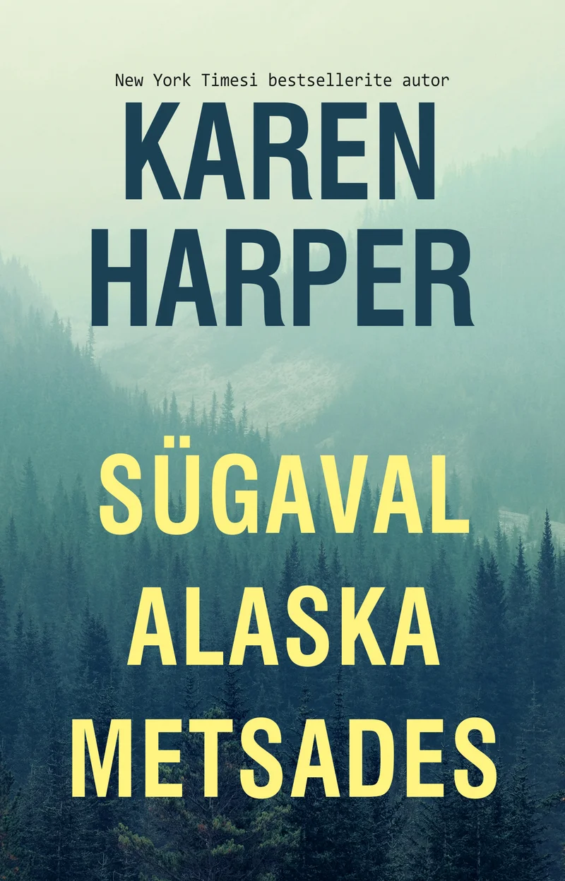 Sügaval Alaska metsades - Karen Harper (Ersen, 2026). Udune ja hämaras rohelistes toonides männimets, mille kohal hõljub tihe udu, luues müstilise ja õhkkonna.