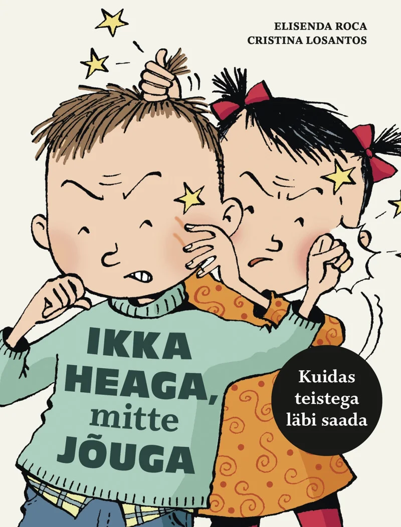 Ikka heaga, mitte jõuga - Elisenda Roca (Koolibri, 2026). Mustjooneline humoorikas illustratsioon kahest lapsest — poisist ja tüdrukust —, kes tülitsevad: tüdruk tõmbab poisil kõrvast ja mõlemal on pahasel näol grimass. Taust on valge, tegelased on joonistatud lapsesõbralikus, koomilises stiilis kollaste tähtedega ümbritsetuna.