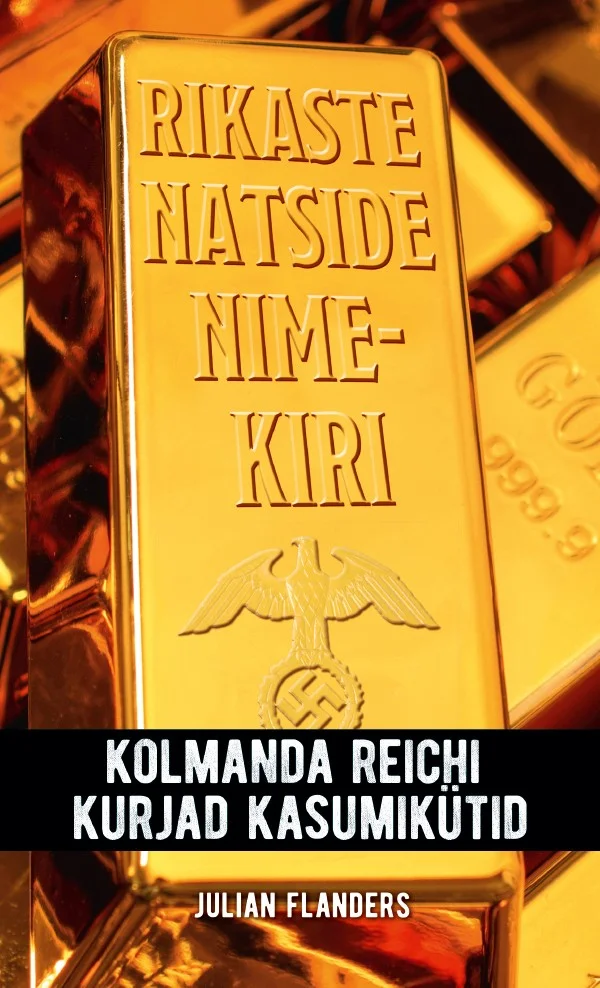 Rikaste natside nimekiri - Julian Flanders (Sinisukk, 2026). Kaanel domineerivad kuldse värvusega kullakangid, mille peale on asetatud natside kotkaembleemiga pitsat. Kujundus on tumedate toonidega ja loob rikkuse ning kurjakuulutava õhkkonna.