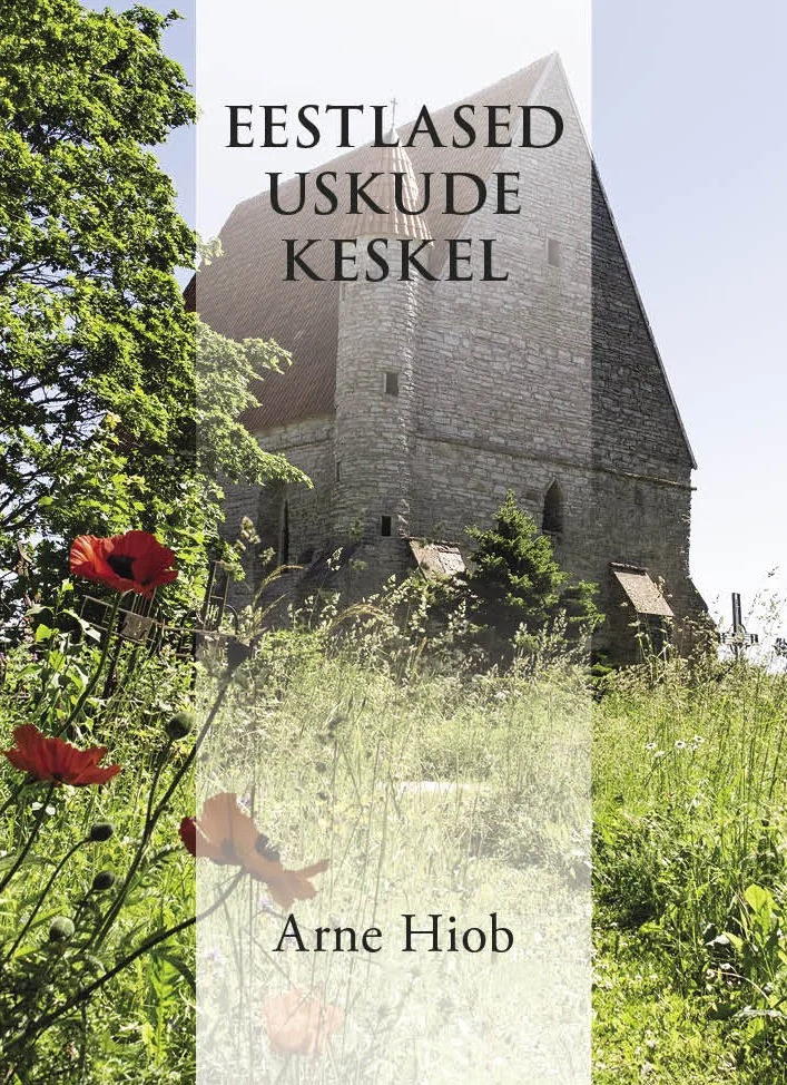 Eestlased uskude keskel - Arne Hiob (Allika, 2026). Kaanel on foto vanast kivitorniga kirikust või lossist rohelise taimestiku keskel, esiplaanil punased moonid ja roheline muru. Fotol on soojad, looduslikud toonid ning rahulik, ajaloolist atmosfääri loov meeleolu.
