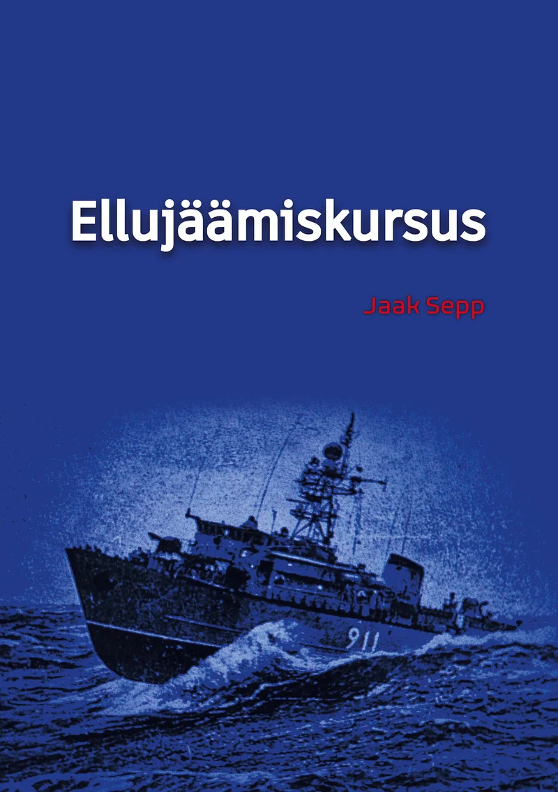 Ellujäämiskursus - Jaak Sepp (Trükiviis, 2026). Tumedal sinisel taustal sõidab tormisel merel sõjalaev numbriga 911, luues dramaatilise ja pingelise merelise atmosfääri. Fotorealistlik kaanekujundus domineerib külmades sinise ja halli toonides.