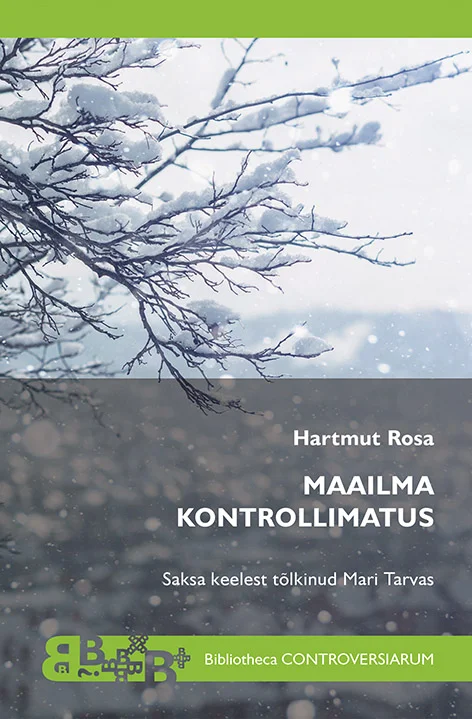 Maailma kontrollimatus - Hartmut Rosa (2026). Rahulik talvine maastikufoto, millel on lumesajus paljad puuoksad hallikassinise taeva taustal. Kujundus on minimalistlik ja õrn, domineerivad külmad sinakashallid toonid.