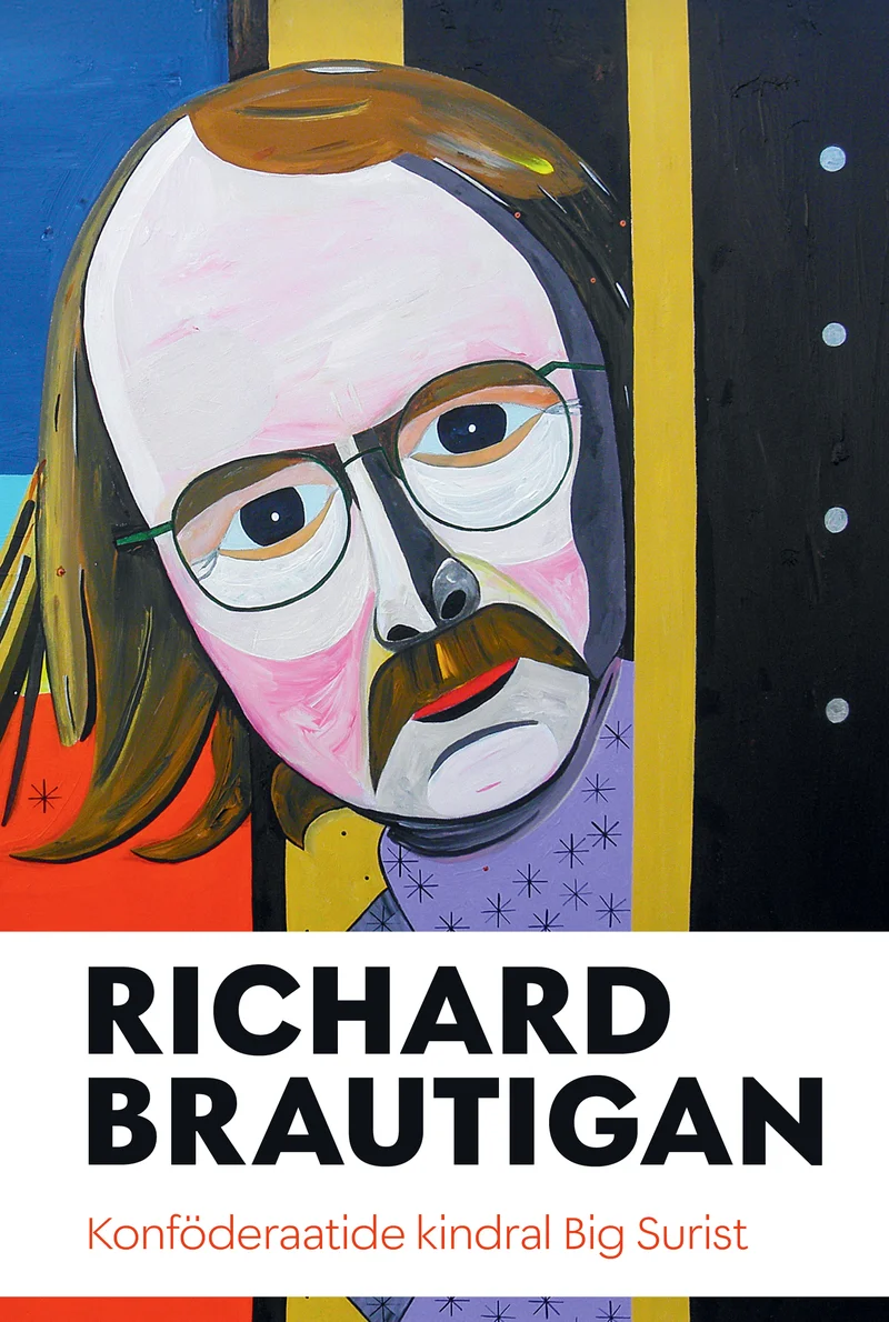 Konföderatisoonivägede kindral Big Surist - Richard Brautigan (2026). Julge ja ekspressiivne maalitud portree mehest prillide ja vuntsidega, kasutades erksaid värve nagu roosa, kollane ja sinine. Stiil on naivistlik ja lapselik, meenutades rahvakunsti või amatöörmaali.