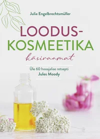 Looduskosmeetika käsiraamat
