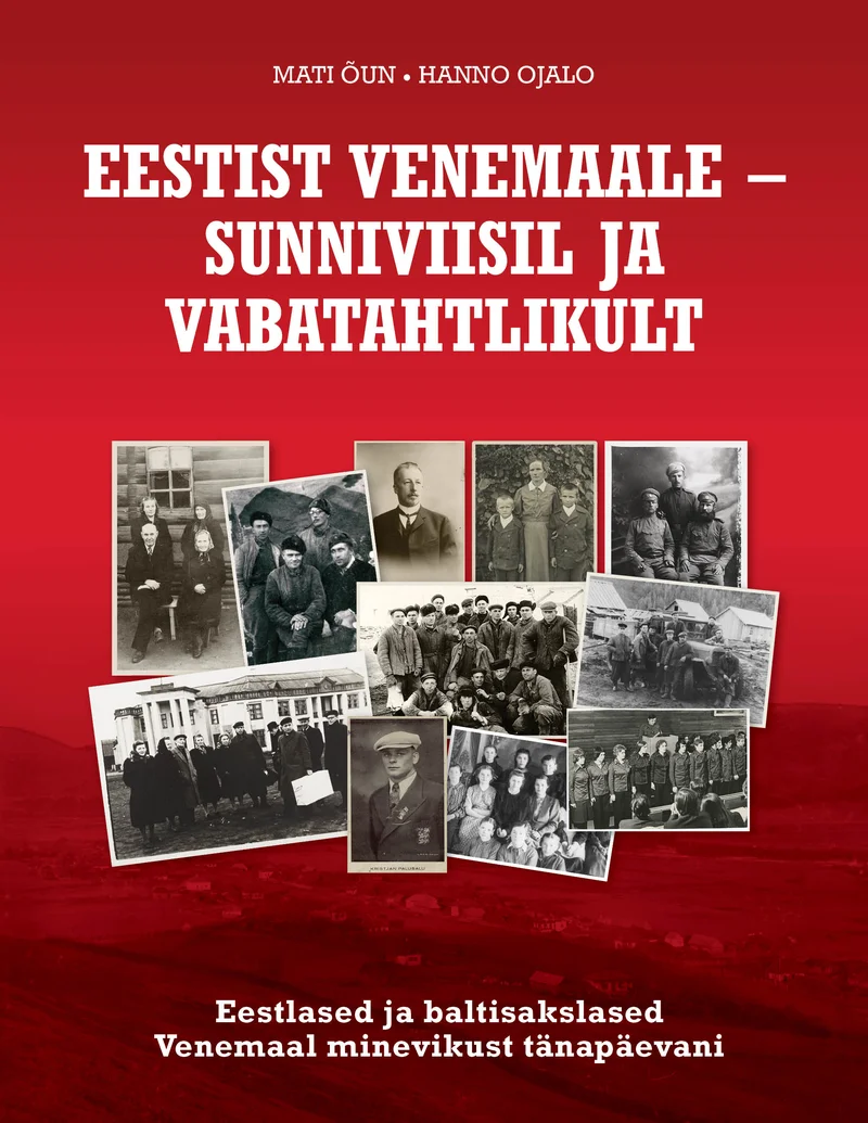 Eestist Venemaale - sunniviisil ja vabatahtlikult - Hanno Ojalo, Mati Õun (2026). Kaanel on kollaaž mustvalgetest ajaloolistest fotodest, mis kujutavad inimesi ja grupipilte eri ajastutest. Fotod on paigutatud kattuvalt rohelisel taustal, luues dokumentaalse ja arhiiviliku mulje.