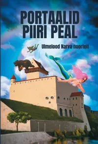 Portaalid piiri peal. Ulmelood Narva noortelt