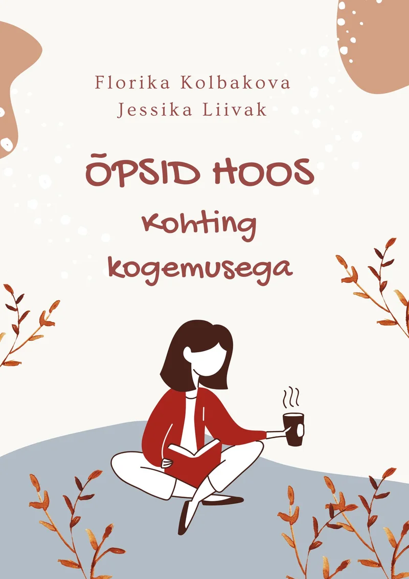 Õpsid hoos - Florika Kolbakova, Jessika Liivak (2026). Heleda, kreemika taustaga minimalistlik illustratsioon, millel istub jooga-asendis punases riietuses naine kohvitassiga käes. Kaant kaunistavad õrnad oranžikad taimede ja lehtede kujutised.