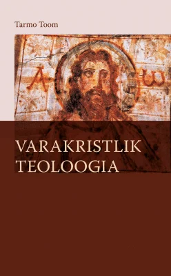 Varakristlik teoloogia - Tarmo Toom (2026). Tumepruunil taustal on keskel vana-aegne ikoonitaoline fresko või mosaiik, mis kujutab Jeesuse Kristuse nägu bütsantslikus stiilis. Maalil on näha kulunud, ajaloolise patinaga tekstuur, mis rõhutab varakristlikku kunstipärandit.