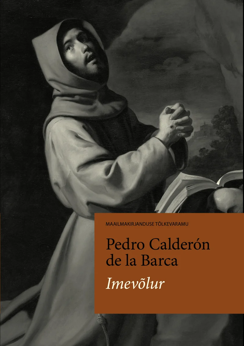 Imevõlur - Pedro Calderon De La Barca (2026). Tume, baroklik maalilise stiiliga illustratsioon, millel kujutatakse pruuni rüüs mungafiguuri palvetamas või mediteerimas, käed risti. Kaanel domineerivad tumedad pruunid ja hallid toonid, mis loovad dramaatilise chiaroscuro efekti.