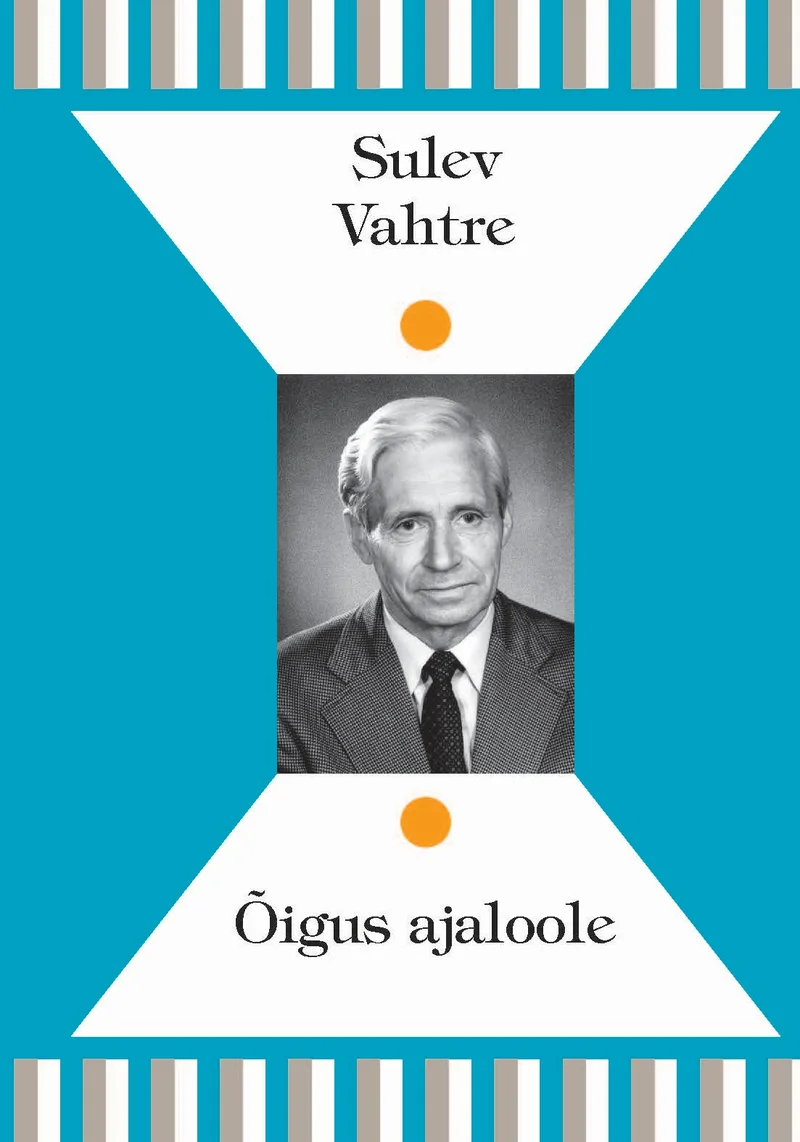 Õigus ajaloole - Sulev Vahtre (2026). Türkiissinise ja valge geomeetrilise mustriga kaanel on kesksel kohal mustvalge portreefoto eakast mehest ülikonnas.