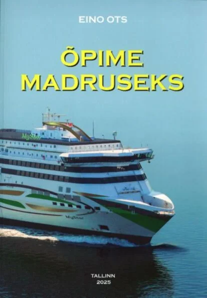 Õpime madruseks - Eino Ots (2025). Kaanel on foto suurest rohelise ja valge värviga reisilaevast merel, selgelt eristuva Tallink Silja laevastiku kujundusega. Taust on sinine, rõhutades mereärilist teemat.