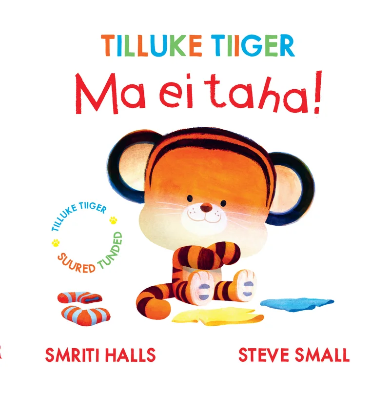 Tilluke tiiger - Smriti Halls, Steve Small (Rahva Raamat, 2026). Armas, ümarate joontega joonistatud tiigripojake istub ja hoiab käes värvilisi esemeid, taustal on pastelsed toonid ja lihtsad kujundid.