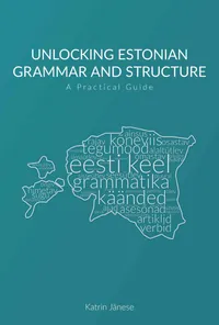 Unlocking Estonian Grammar and Structure